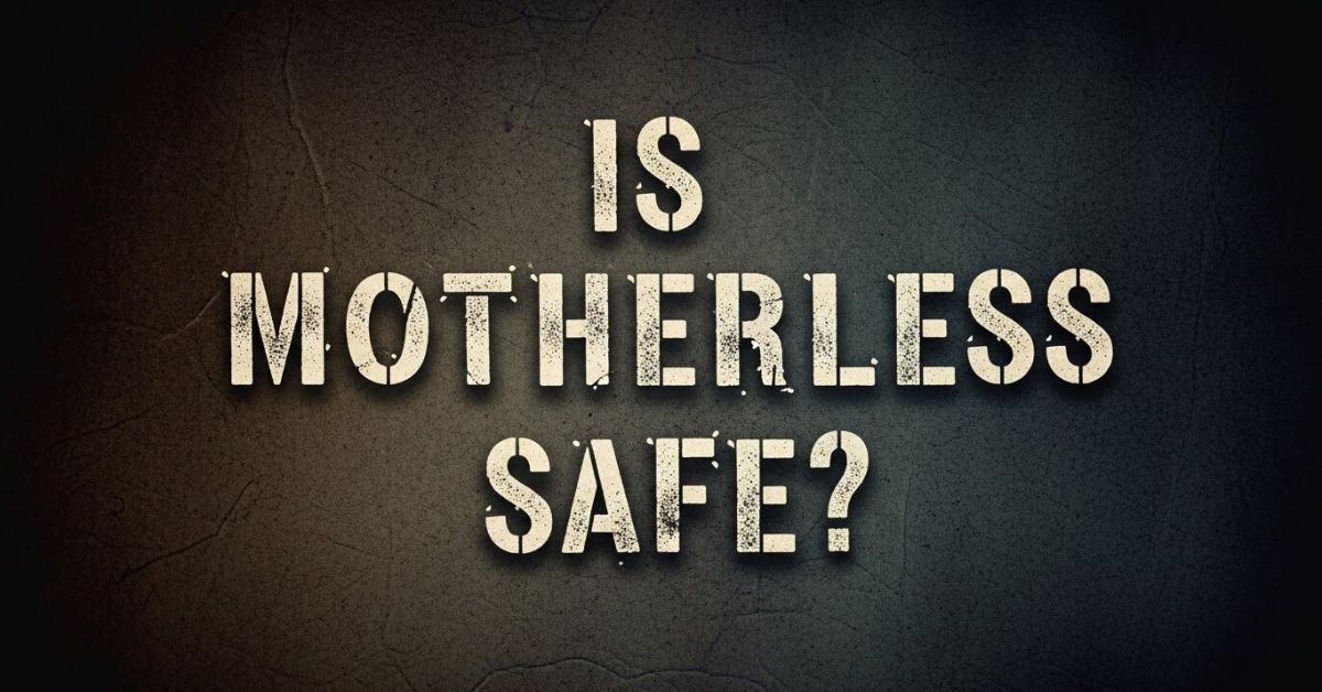 Is Motherless Safe